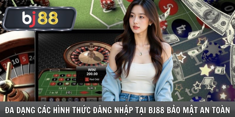 Đa dạng các hình thức đăng nhập tại Bj88 bảo mật an toàn