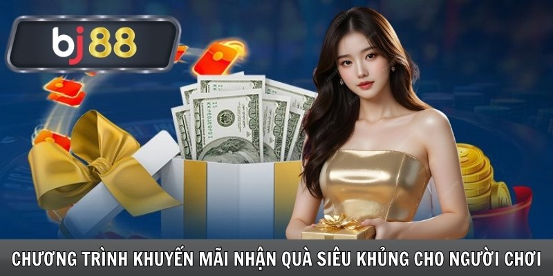 Chương trình khuyến mãi nhận quà siêu khủng cho người chơi