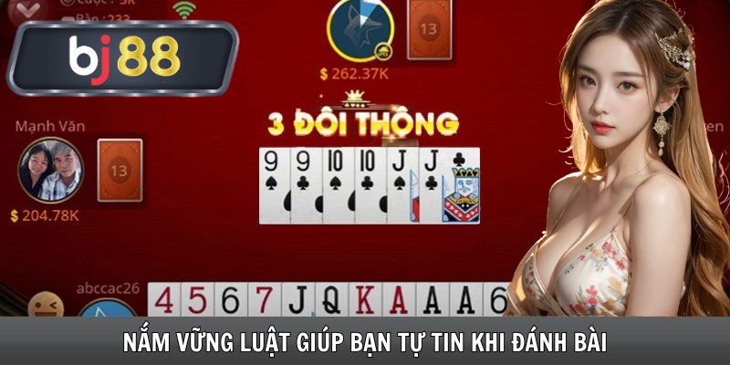 Nắm vững luật giúp bạn tự tin khi đánh bài